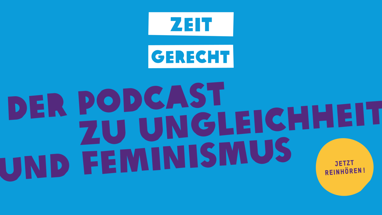 zeitgerecht - Der neue Oxfam-Podcast zu Ungleichheit und Feminismus