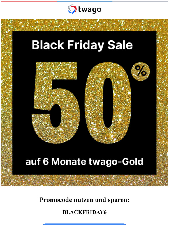 Black Friday Angebot: 50% auf nur 6 Monate twago-Gold!
