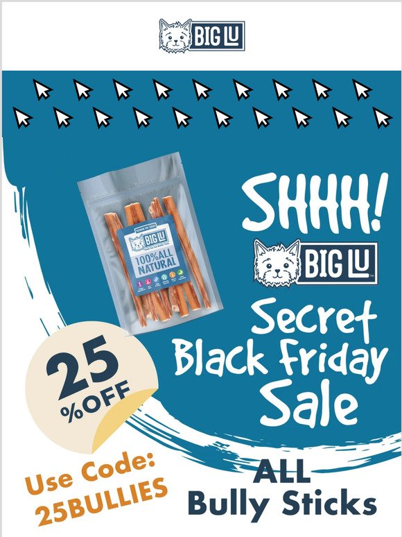 25% Off All Bully Sticks - Secret Black Friday Sale!