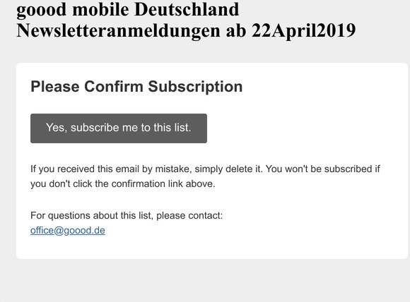 goood mobile Deutschland Newsletteranmeldungen ab 22April2019: Please Confirm Subscription