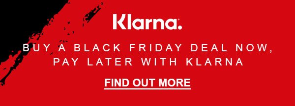 Klarna. Buy a black friday deal now. Pay later with Klarna. Find out more.