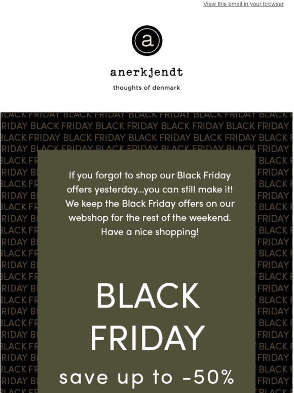 Don't worry BLACK FRIDAY continues!
