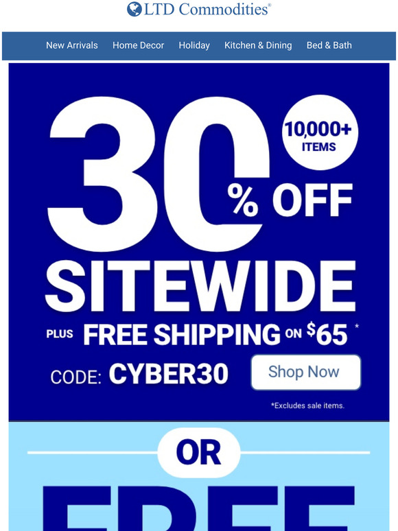 LTD Commodities LLC OUR BIGGEST OFFER EVER! 30 off SITEWIDE + FREE