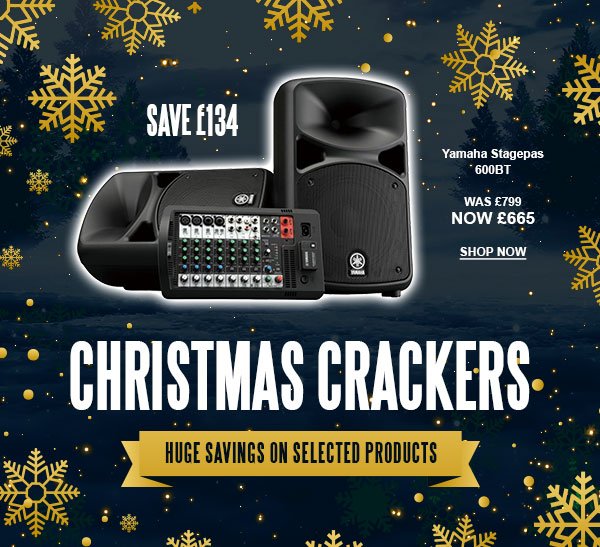Christmas Crackers. Huge savings on selected products. Yamaha Stagepas 600BT. Was £799. Now £665. Save £134. Shop now.