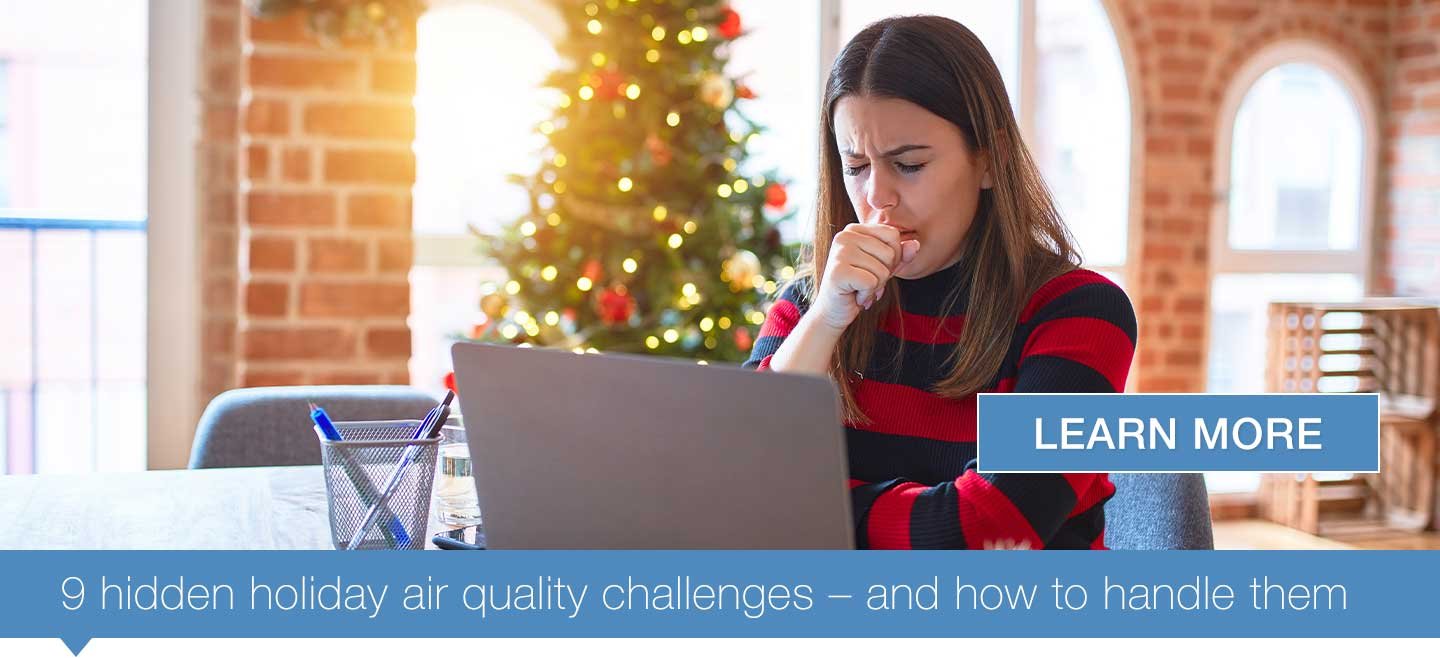 9 hidden holiday air quality challenges – and how to handle them