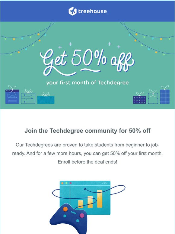 Ending at midnight: 50% off Techdegree first month