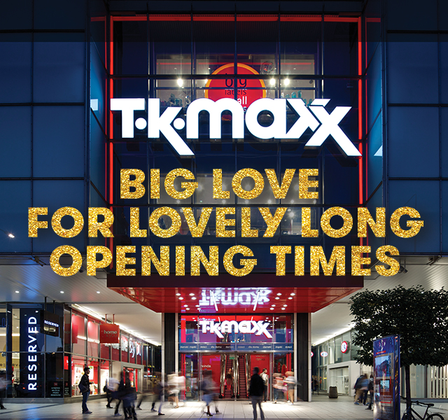 TK Maxx Big love for lovely long opening times Milled