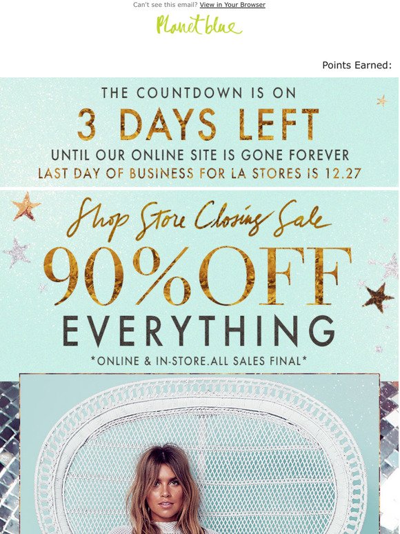 SHOP BEFORE IT'S GONE! 3 DAYS LEFT TO SHOP WEB! 90% OFF EVERYTHING!