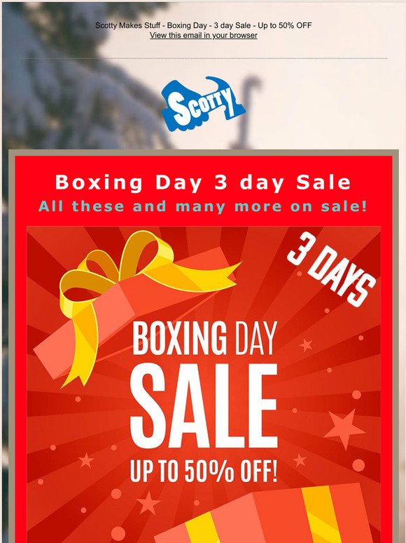 Scotty Makes Stuff - Boxing Day 3 day Sale - Up to 50% Off