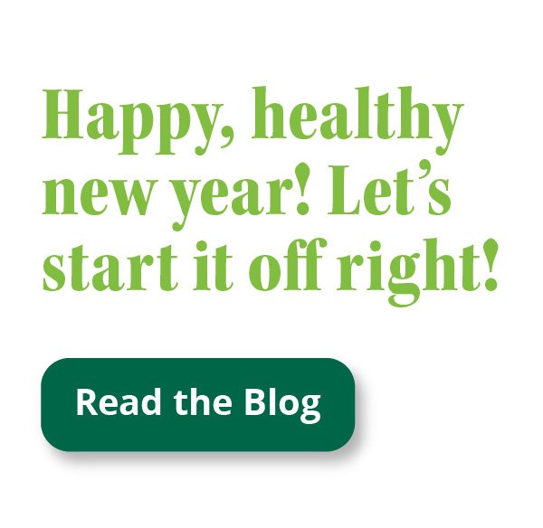 Happy, healthy new year! Let’s start it off right! | Read More
