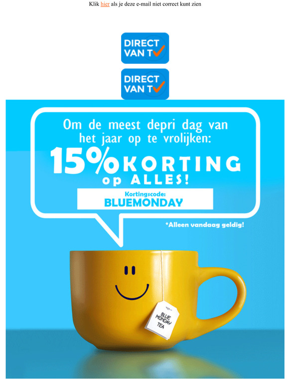 BLUE MONDAY – om de meest depri dag van het jaar op te fleuren, geven wij u: 15% korting op alles!