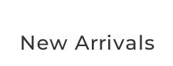 new arrivals
