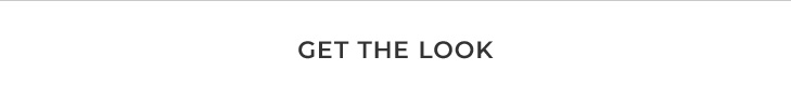 GET THE LOOK