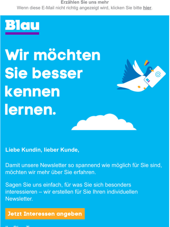 Liebe Kundin, Lieber Kunde,Blau möchte Sie gerne besser kennen lernen.