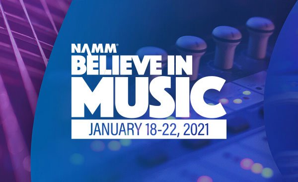 NAMM Believe in Music. January 18-22, 2021.