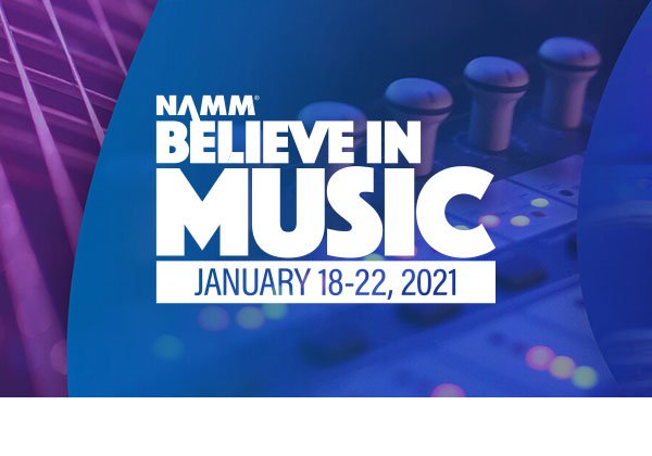NAMM. Believe in Music. January 18-22, 2021.