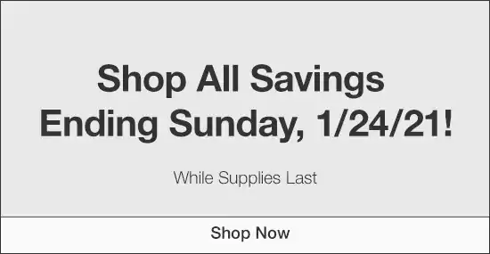 Shop All Savings Ending Sunday, 1/24/21 
