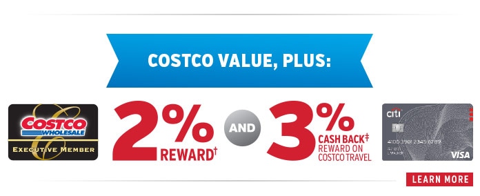 Executive Members earn an annual 2% Reward. In addition, earn 3% cash back rewards on Costco Travel purchases when you use the Costco Anywhere Visa Card by Citi