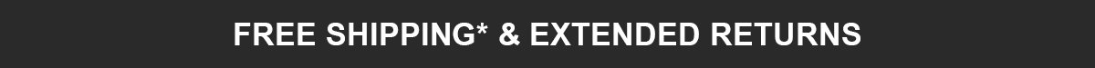 FAST SHIPPING & EXTENDED RETURNS