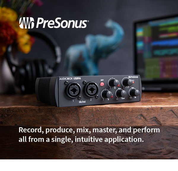 PreSonus. Record, produce, mix, master, and perform all from a single, intuitive application.