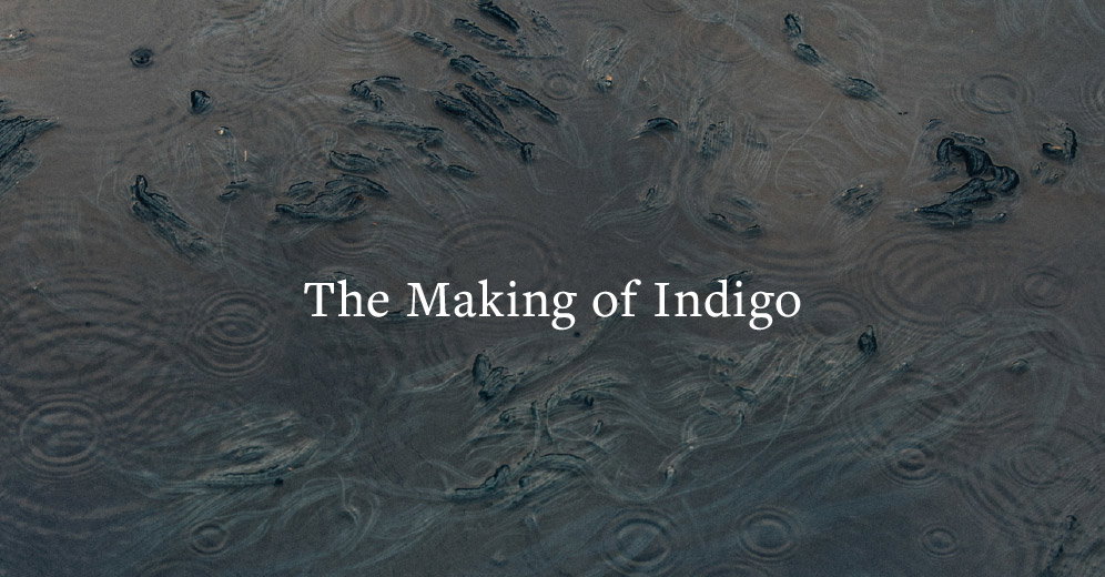The Making of Indigo