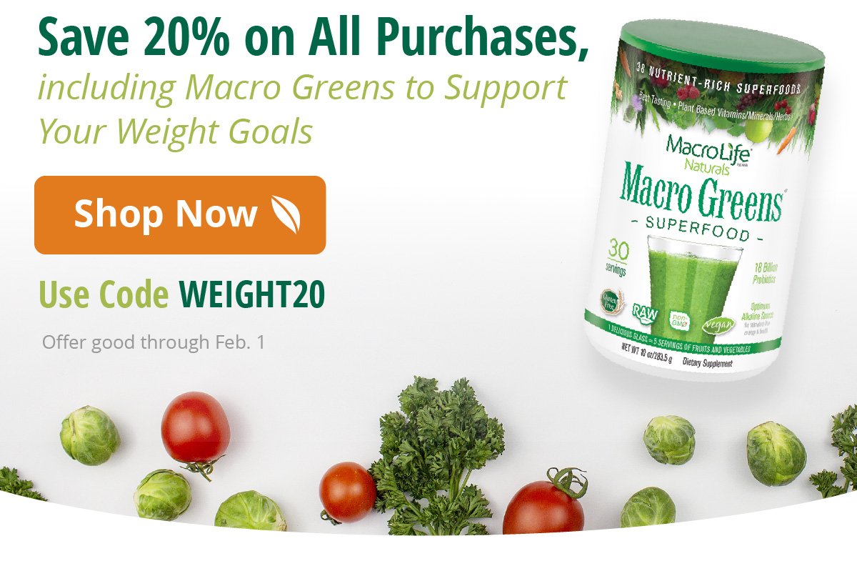 Save 20% on All Purchases, including Macro Greens to Support Your Weight Goals | Shop Now | Use Code WEIGHT20 | Offer good through Feb. 1