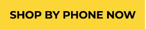 SHOP BY PHONE NOW