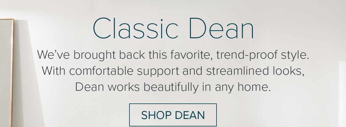 We've brought back this favorite, trend-proof style. Shop Dean