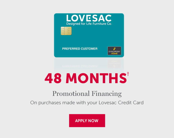 48 Months† | Promotional Financing On purchases made with your Lovesac Credit Card | APPLY NOW >>