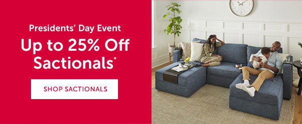 Presidents' Day Event | Up to 25% Off Sactionals* | SHOP SACTIONALS >>