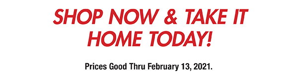 Shop Now & Take It Home Today!