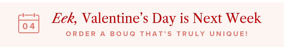 Valentine's Day is Next Week
