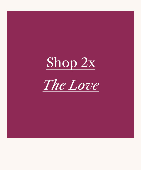 Shop 2x The Love
