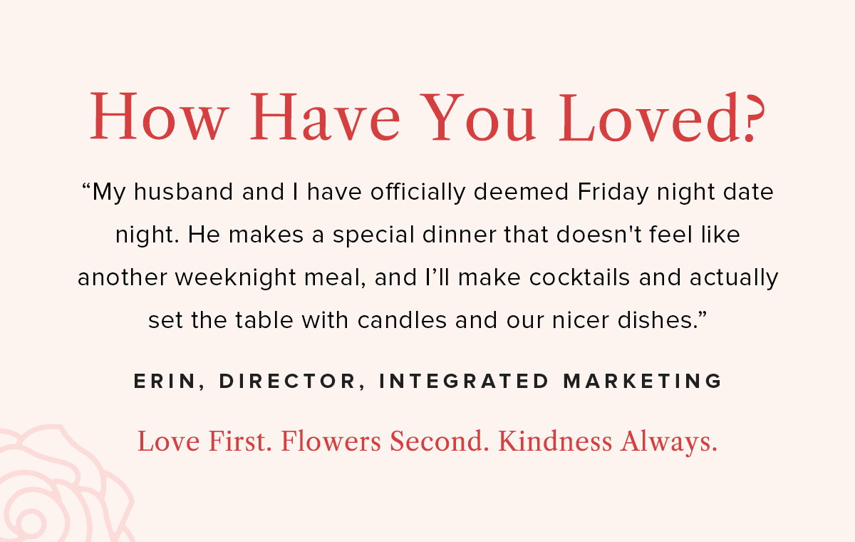 Love First. Flowers Second. Kindness Always.