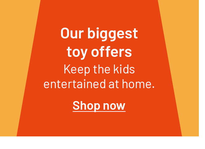 Our biggest toy offers