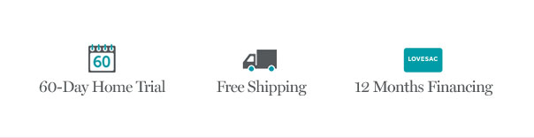 60-Day Home Trial | Free Shipping | 12 Months Financing