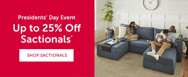 Presidents' Day Event | Up to 25% Off Sactionals* | SHOP SACTIONALS >>