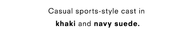 Casual sports-style cast in khaki and navy suede.