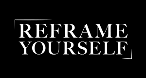 Reframe Yourself