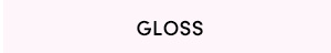 Gloss