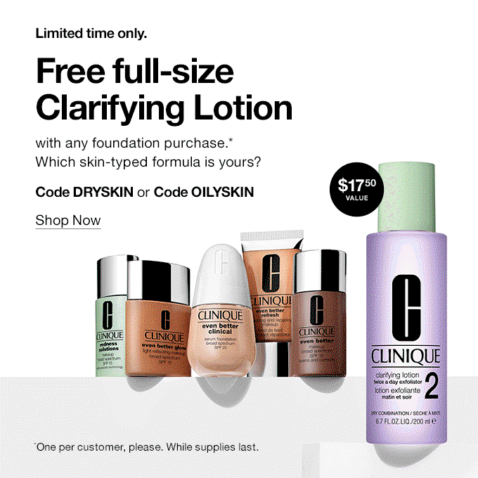 Limited time only. Free full-size Clarifying Lotion with any foundation purchase.* Which skin-typed formula is yours?
Code DRYSKIN or Code OILYSKIN Shop Now