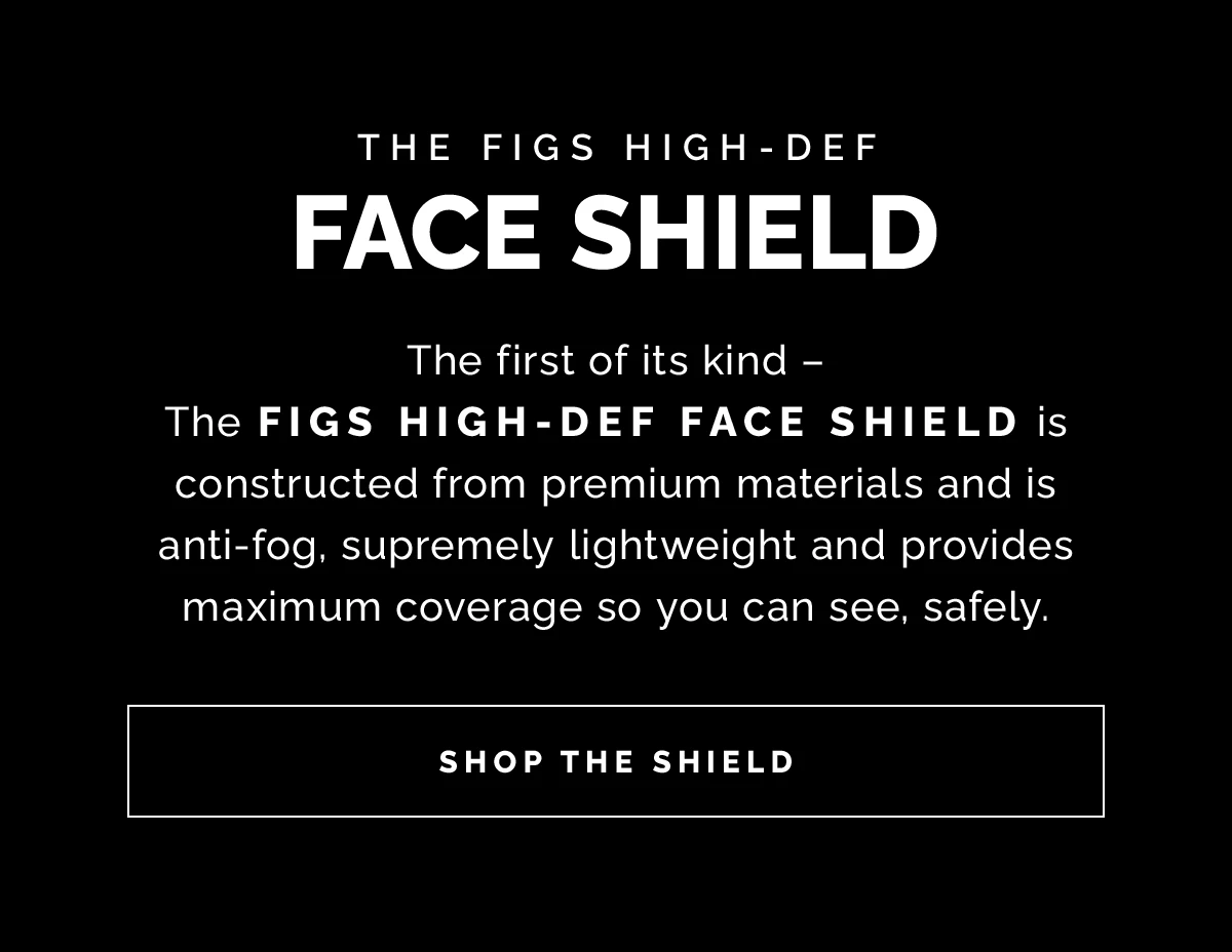 FIGS INTRODUCING THE FIGS HIGHDEF FACE SHIELD Milled