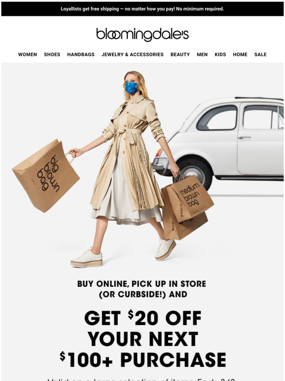 Bloomingdale's Get 20 off when you Buy Online, Pick Up in Store (or curbside!) Milled