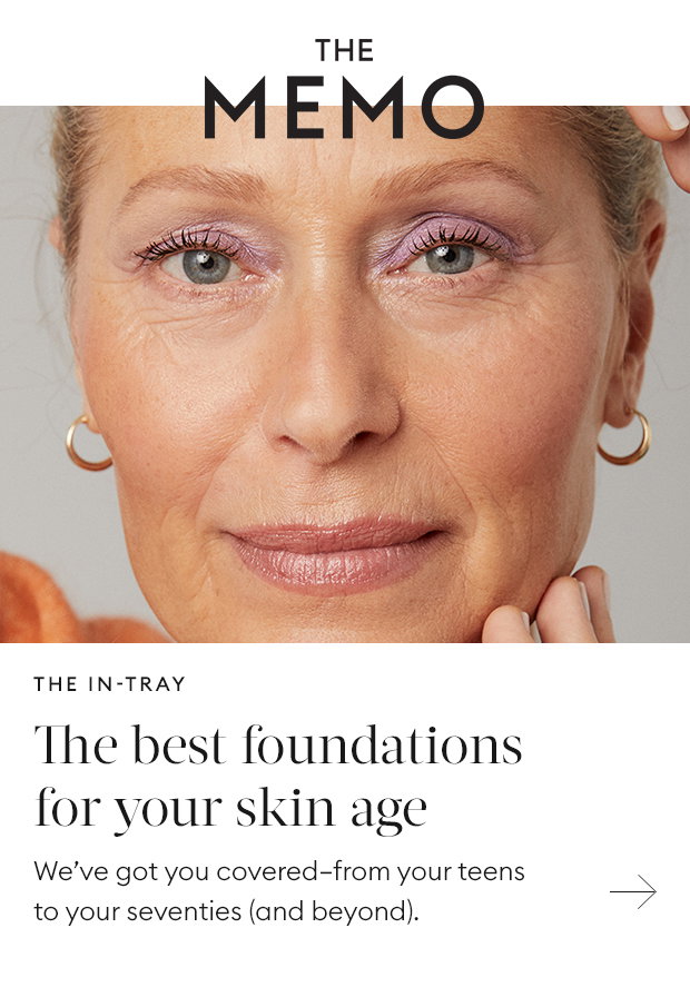 The best foundations for your skin age: We've got you covered--from your teens to your seventies (and beyond).