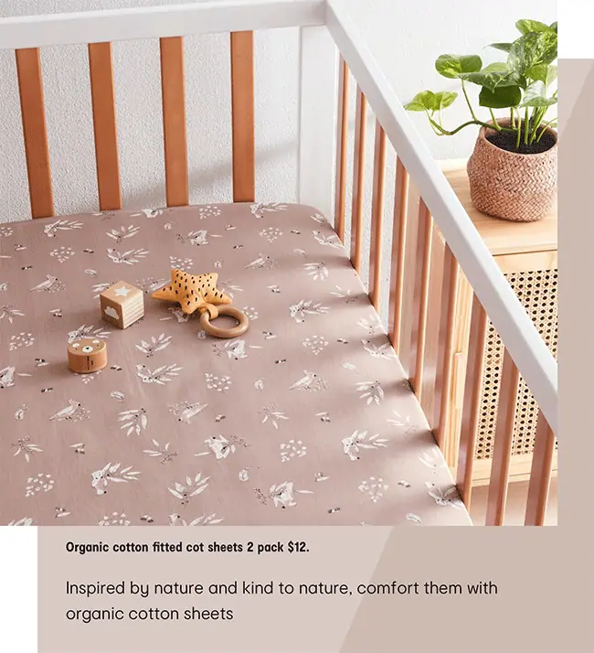 Organic cotton fitted cot sheets 2 pack $12. Inspired by nature and kind to nature, comfort them with organic cotton sheets.