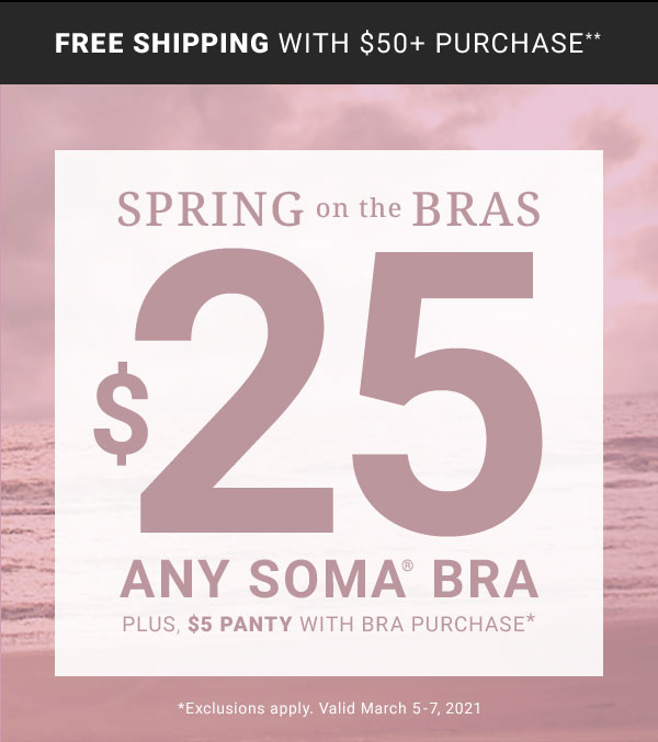 One Hot Bra Sale  This is one HOT bra sale! Hurry in to Soma Intimates for $29  bras - PLUS, one $5 panty with a bra purchase! This sale happens only