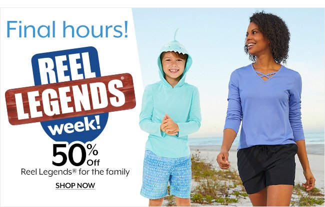 Final Hours! Reel Legends week! Shop 50% off Reel Legends for the family