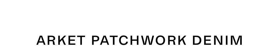 Arket: New collection Patchwork Denim 