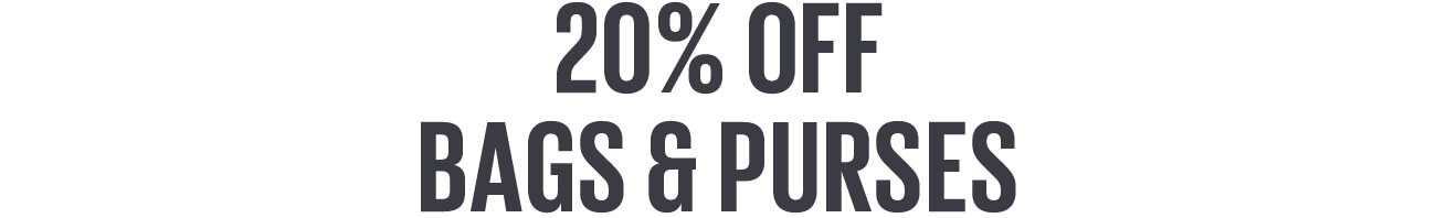 20% OFF BAGS & PURSES