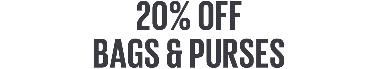 20% OFF BAGS & PURSES